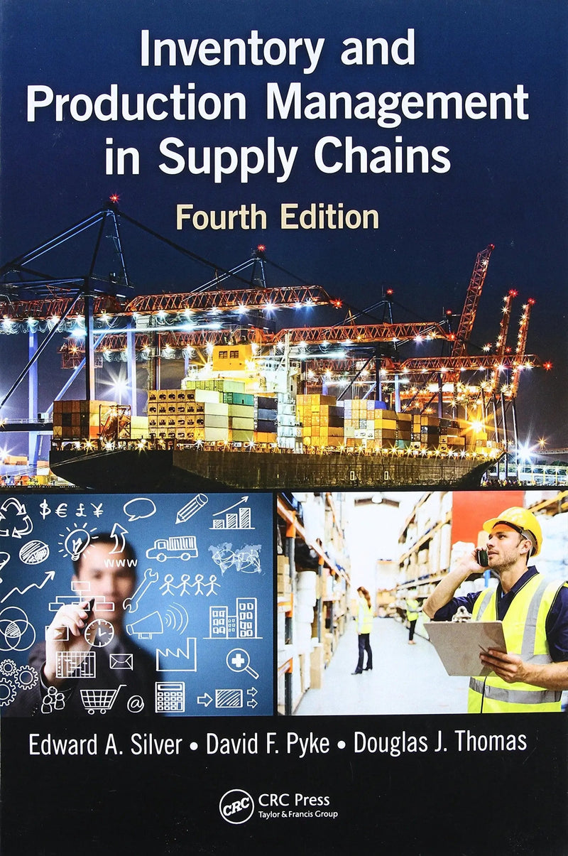 Inventory and Production Management in Supply Chains, Fourth Edition by Edward R. Silver ISBN 9781466558618