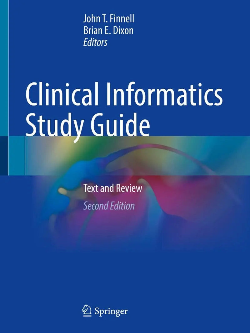 Clinical Informatics Study Guide Text and Review by John T. Finnell 2nd Edition ISBN 9783030937645