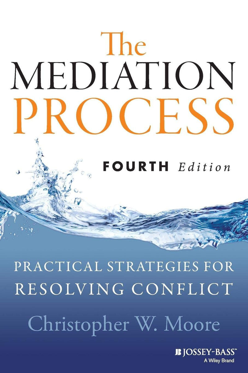The Mediation Process Practical Strategies for Resolving Conflict 4th Edition