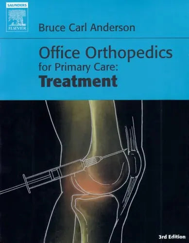Office Orthopedics for Primary Care: Treatment by Bruce Carl Anderson ISBN: 978-1416022060