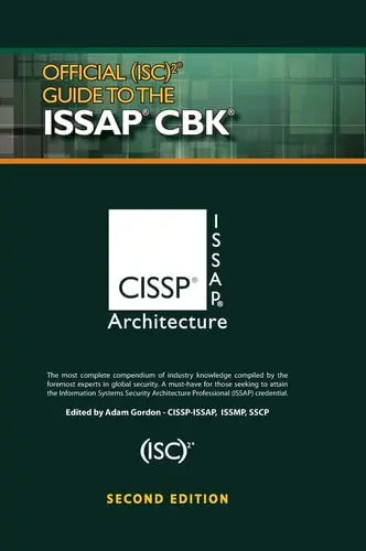 Official (ISC)2® Guide to the ISSAP® CBK, Second Edition by (ISC)2 Corporate ISBN: 978-1466579002