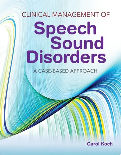 Clinical Management of Speech Sound Disorders by Carol Koch ISBN: 978-1284036916