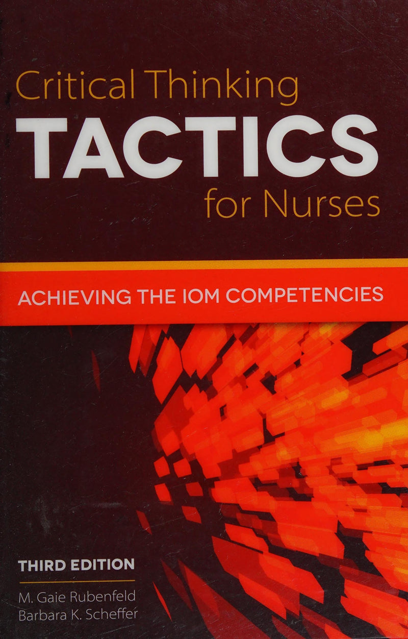 Critical Thinking TACTICS for Nurses . by M. Gaie Rubenfeld 3rd Edition