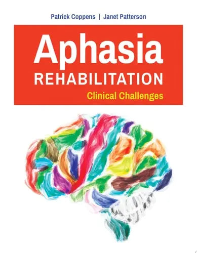 Aphasia Rehabilitation Clinical Challenges by Patrick Coppens ISBN: 978-1284042719