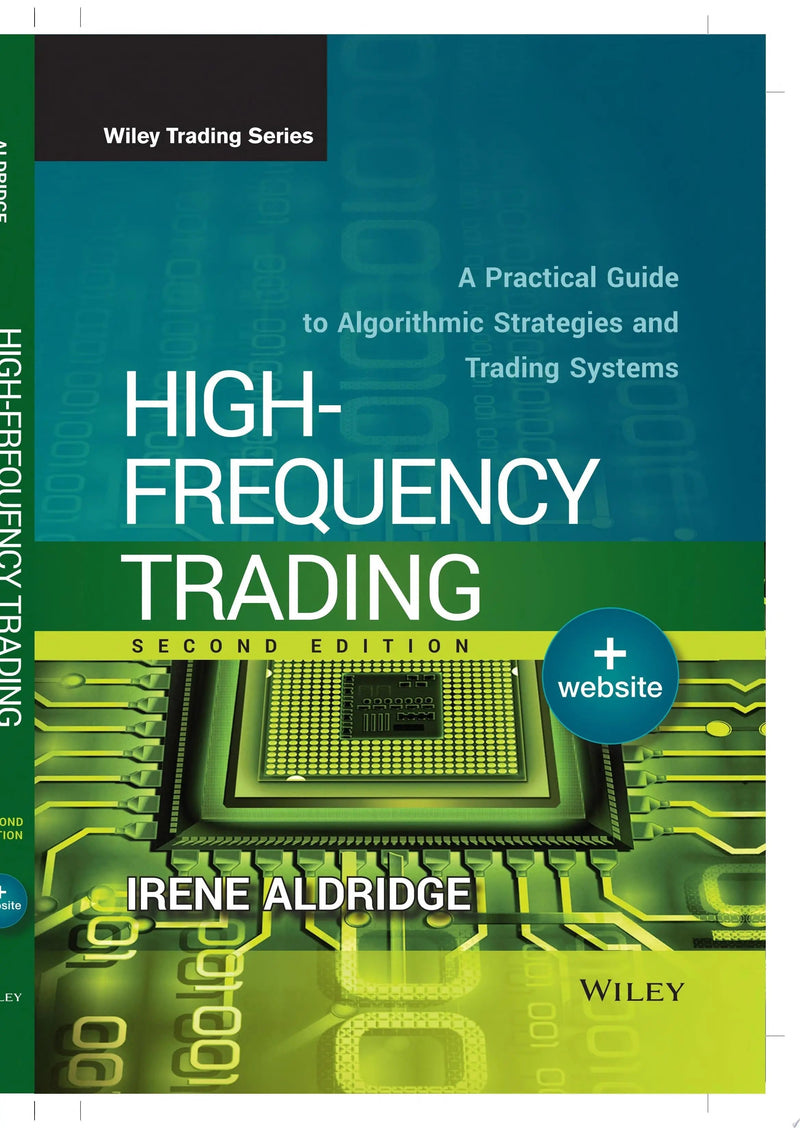 High-Frequency Trading A Practical Guide to Algorithmic Strategies and Trading Systems by Irene Aldridge 2nd Edition