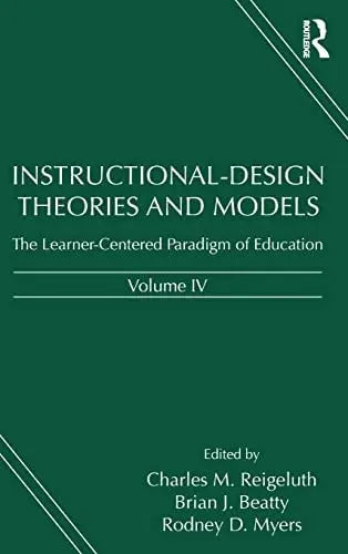 Instructional-Design Theories and Models, Volume IV The Shift to Learner-Centered Instruction by Charles M. Reigeluth ISBN: 978-1138012936