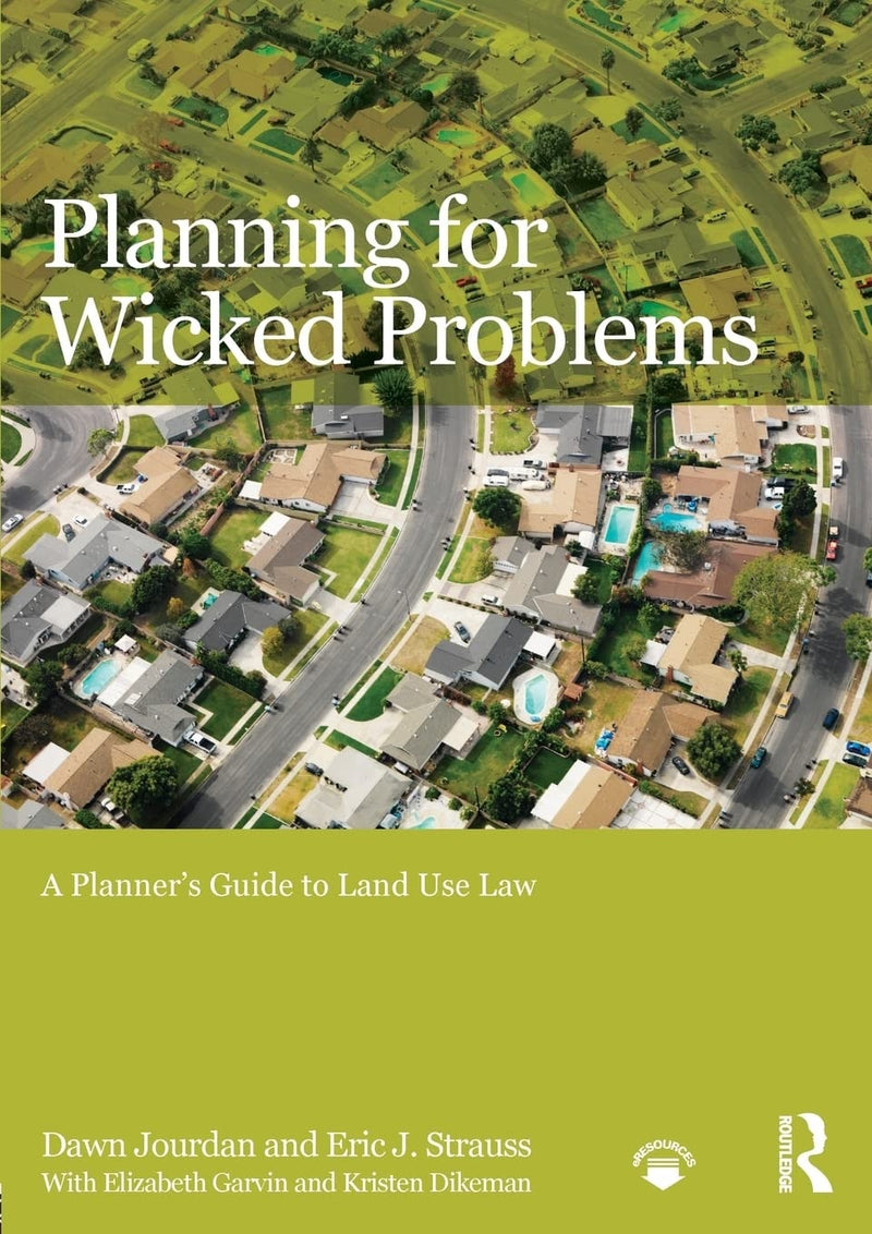 Planning for Wicked Problems A Planner's Guide to Land Use Law by Dawn Jourdan 1st Edition