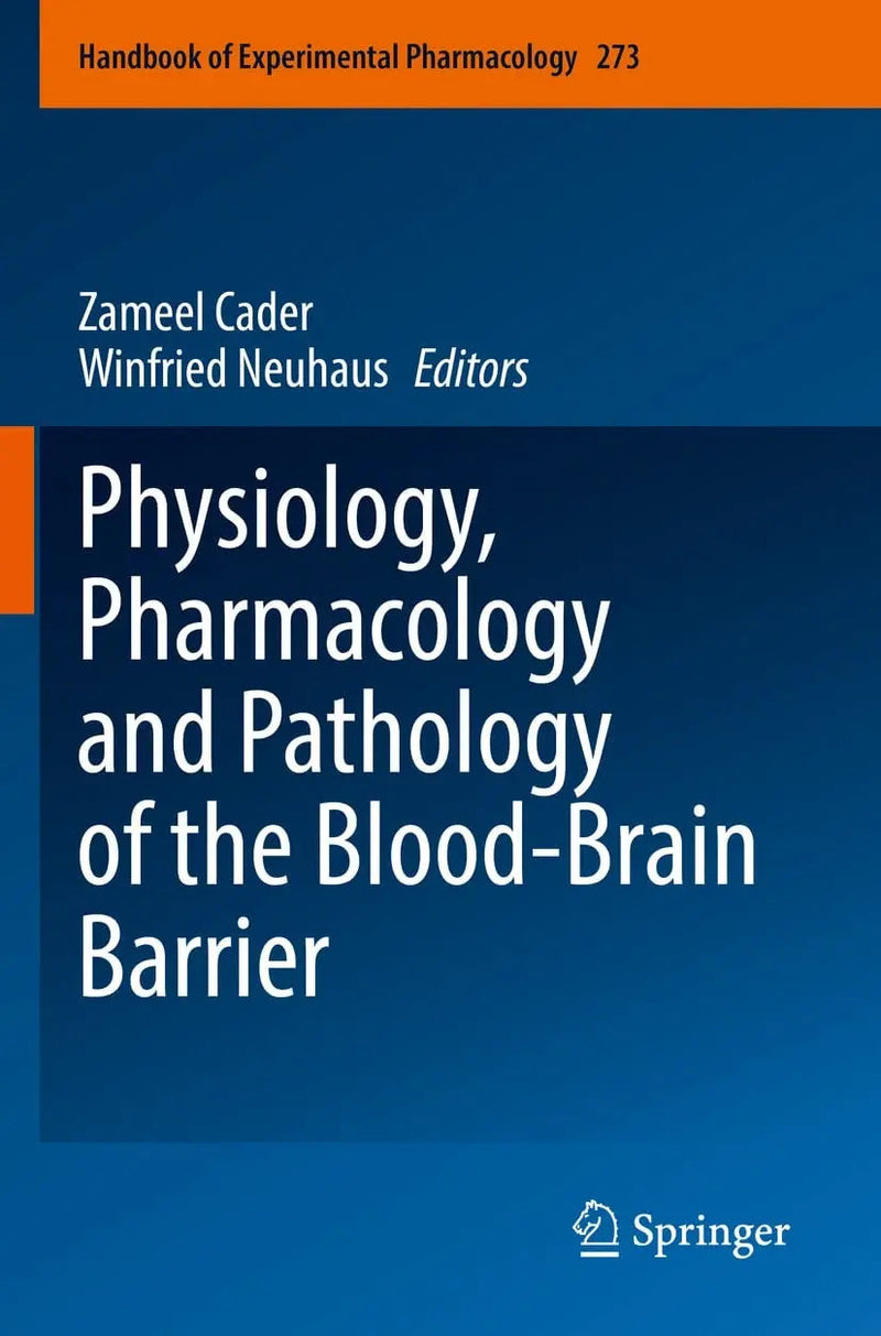 Physiology, Pharmacology and Pathology of the Blood-Brain Barrier by Zameel Cader 1st Edition ISBN 9783030996567