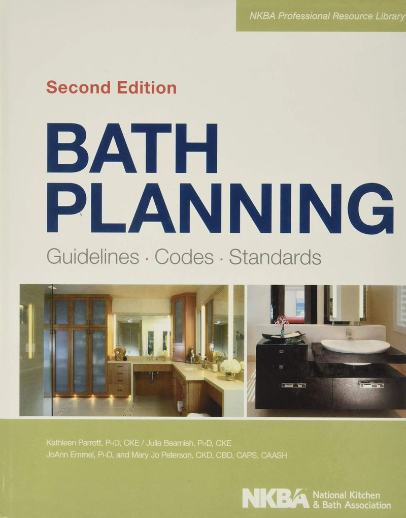 Bath Planning Guidelines, Codes, Standards by NKBA (National Kitchen and Bath Association) 2nd Edition ISBN 9781118362488
