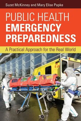 Public Health Emergency Preparedness: A Practical Approach for the Real World by Suzet McKinney ISBN: 978-1284069259