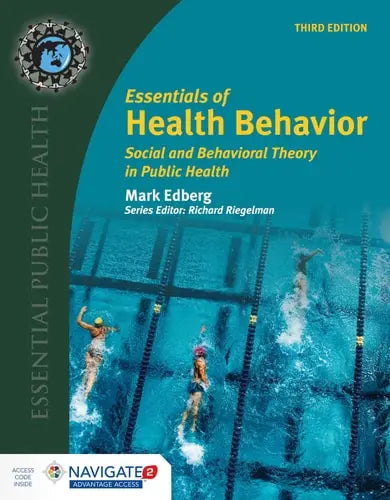 Essentials of Health Behavior Social and Behavioral Theory in Public Health by Mark Edberg ISBN: 978-1284069341
