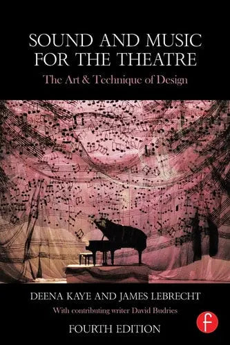 Sound and Music for the Theatre The Art and Technique of Design by Deena Kaye ISBN: 978-1138023437