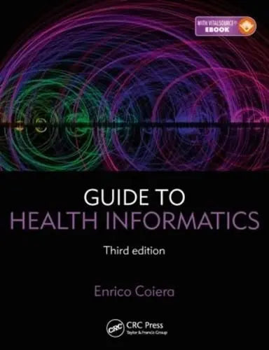 Guide to Health Informatics by Enrico Coiera ISBN: 978-1444170498