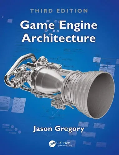 Game Engine Architecture by Jason Gregory ISBN: 978-1138035454