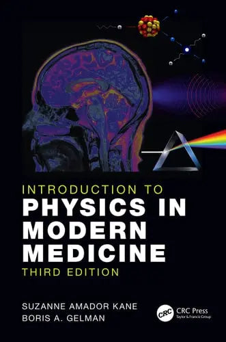 Introduction to Physics in Modern Medicine by Suzanne Amador Kane ISBN: 978-1138036031