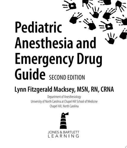 Pediatric Anesthesia and Emergency Drug Guide by Lynn Fitzgerald Macksey ISBN: 978-1284090987