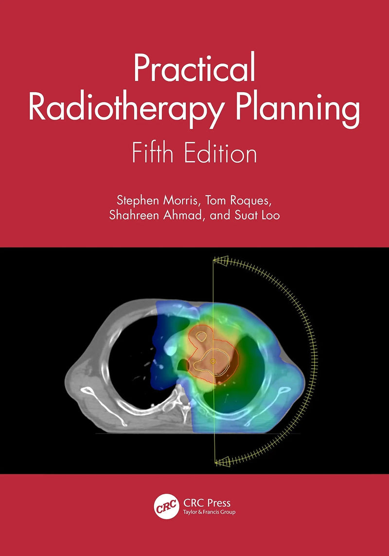 Practical Radiotherapy Planning Fifth Edition by Stephen Morris ISBN 9781138045972