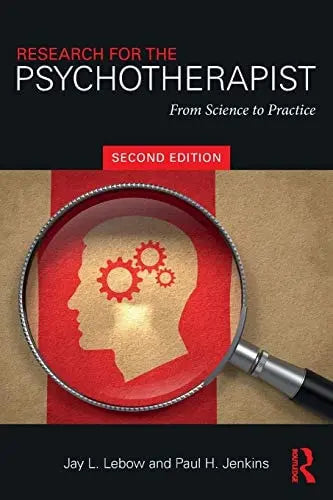 Research for the Psychotherapist From Science to Practice by Jay L. Lebow ISBN: 978-1138049505