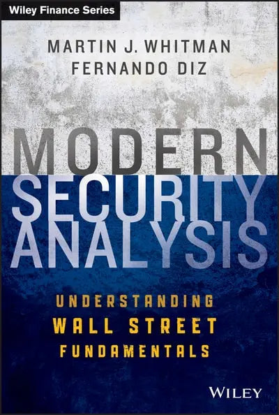 Modern Security Analysis Understanding Wall Street Fundamentals by Martin J. Whitman 1st Edition ISBN 9781118390047