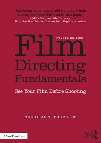 Film Directing Fundamentals See Your Film Before Shooting by Nicholas T. Proferes ISBN: 978-1138052918