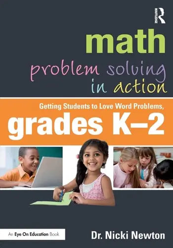 Math Problem Solving in Action Getting Students to Love Word Problems, Grades K-2 ISBN 9781138054530