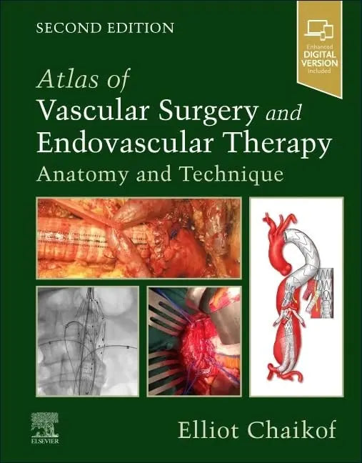 Atlas of Vascular Surgery and Endovascular Therapy Anatomy and Technique by Elliot L. Chaikof 2nd Edition ISBN 9780323566940