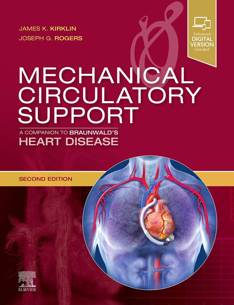 Mechanical Circulatory Support A Companion to Braunwald's Heart Disease by James K. Kirklin 2nd Edition
