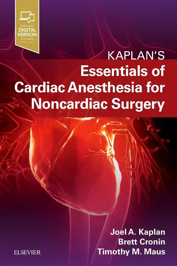 Essentials of Cardiac Anesthesia for Noncardiac Surgery A Companion to Kaplan's Cardiac Anesthesia by Joel A. Kaplan 1st Edition ISBN 9780323567169