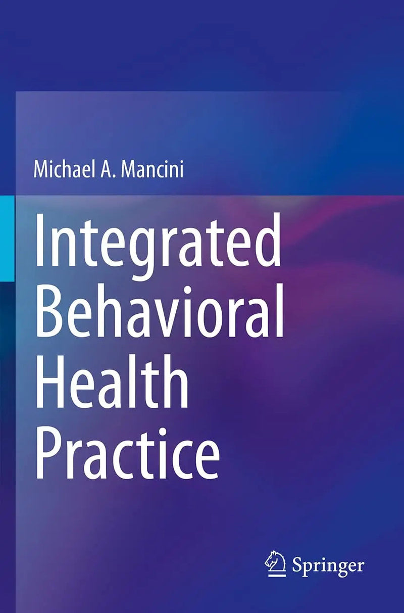 Integrated Behavioral Health Practice by Michael A. Mancini 1st Edition ISBN 9783030596613