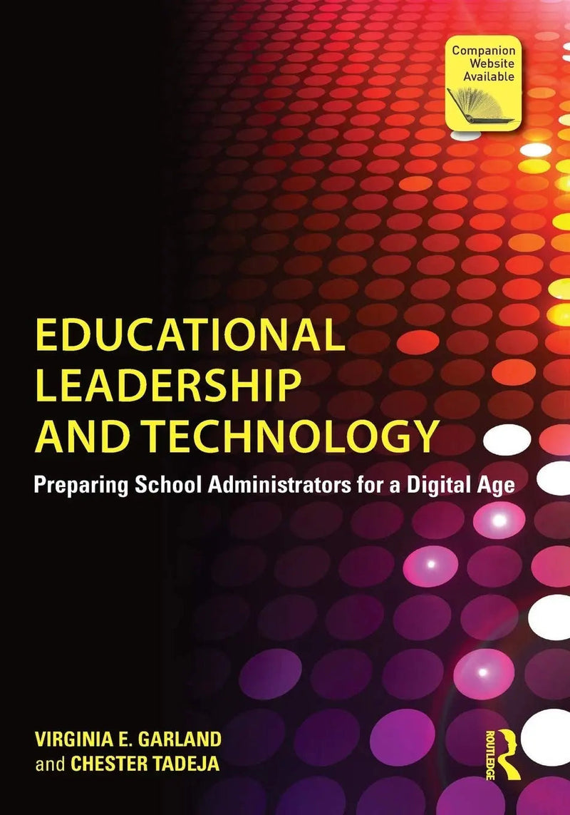 Educational Leadership and Technology Preparing School Administrators for a Digital Age by Virginia E. Garland 1st Edition