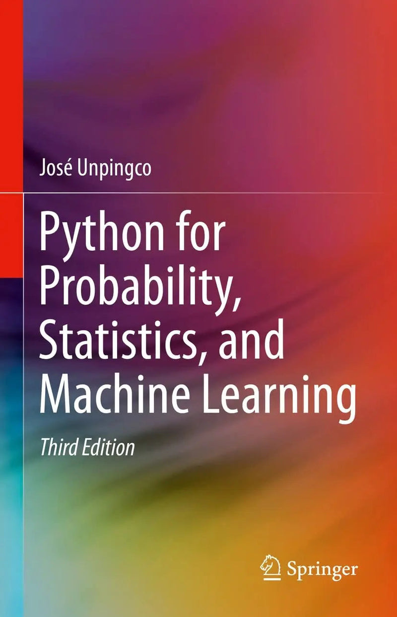Python for Probability, Statistics, and Machine Learning by José Unpingco 3rd Edition ISBN 9783031046476