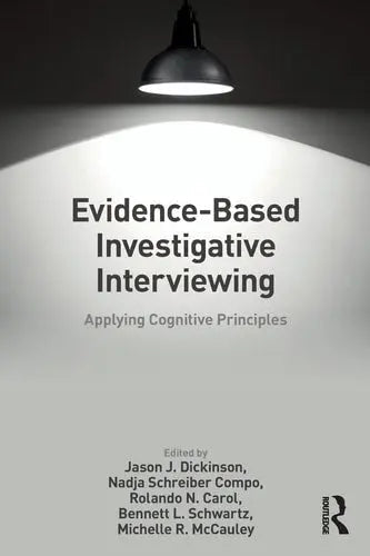 Evidence-based Investigative Interviewing Applying Cognitive Principles by Jason J. Dickinson ISBN: 978-1138064690