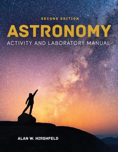 Astronomy Activity and Laboratory Manual by Alan Hirshfeld ISBN: 978-1284113747