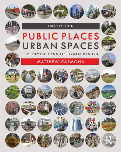 Public Places Urban Spaces The Dimensions of Urban Design by Matthew Carmona ISBN: 978-1138067783