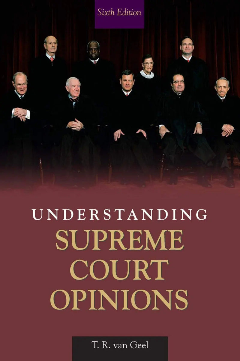 Understanding Supreme Court Opinions by Tyll Van Geel 6th Edition ISBN 9780205621613