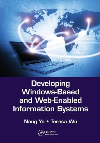 Developing Windows-Based and Web-Enabled Information Systems by Nong Ye ISBN: 978-1138073777