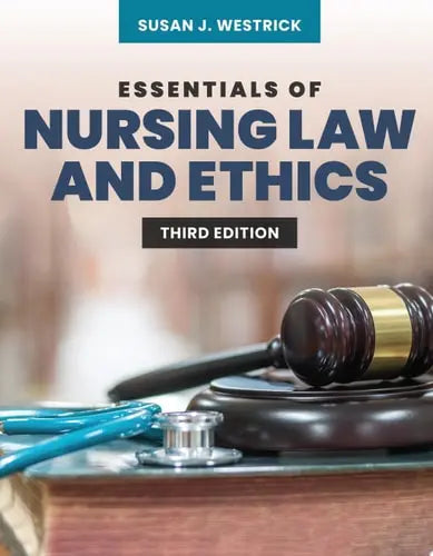 Essentials of Nursing Law and Ethics by Susan J. Westrick ISBN: 978-1284120387