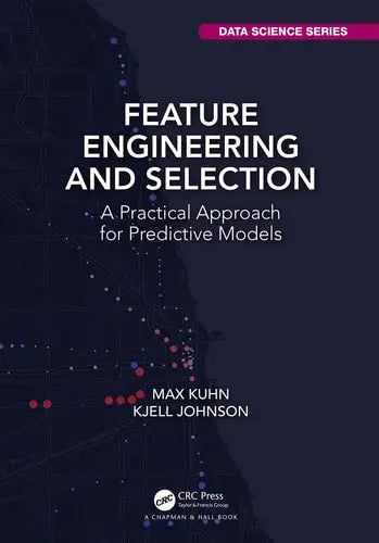 Feature Engineering and Selection A Practical Approach for Predictive Models by Max Kuhn ISBN: 978-1138079229