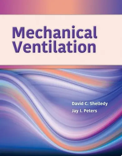 Mechanical Ventilation by David C. Shelledy ISBN: 978-1284125931
