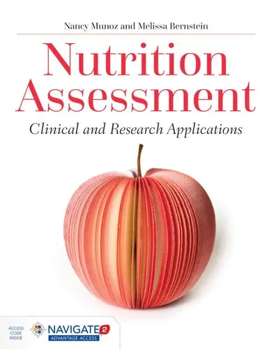 Nutrition Assessment: Clinical and Research Applications: Clinical and Research Applications by Nancy Munoz ISBN: 978-1284127669