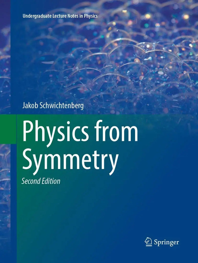 Physics from Symmetry by Jakob Schwichtenberg 2nd Edition ISBN 9783319882888