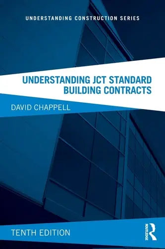 Understanding JCT Standard Building Contracts by David Chappell ISBN: 978-1138082755