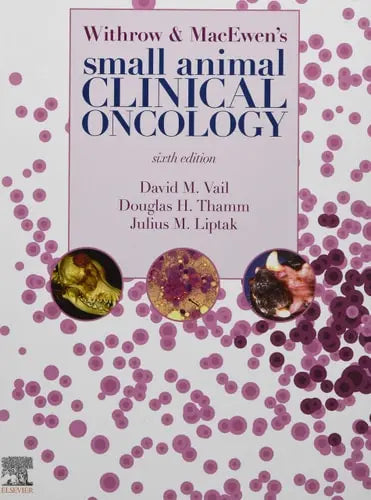 Withrow and MacEwen's Small Animal Clinical Oncology by David M. Vail 6th Edition ISBN 9780323594967