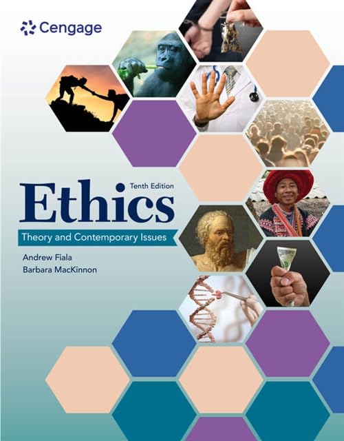 Ethics Theory and Contemporary Issues by Andrew Fiala 10th Edition ISBN 9780357798539
