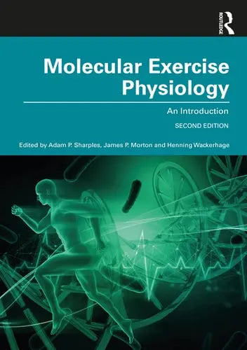 Molecular Exercise Physiology An Introduction by Adam P. Sharples ISBN: 978-1138086883