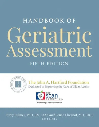 Handbook of Geriatric Assessment by Terry Fulmer ISBN: 978-1284144307
