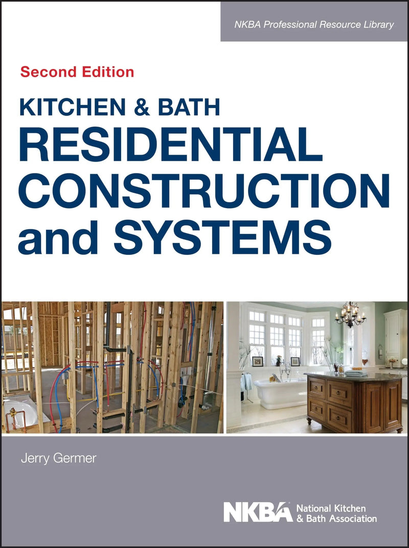 Kitchen & Bath Residential Construction and Systems by NKBA (National Kitchen and Bath Association) 2nd Edition ISBN 9781118439104