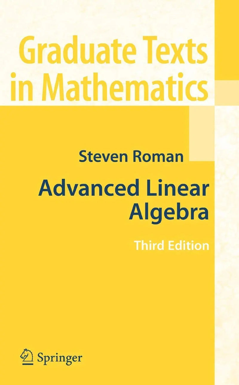 Advanced Linear Algebra by Steven Roman 3rd Edition ISBN 9780387728285