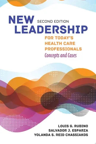 New Leadership for Today's Health Care Professionals by Louis G. Rubino ISBN: 978-1284148640