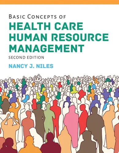 Basic Concepts of Health Care Human Resource Management by Nancy J. Niles ISBN: 978-1284149463